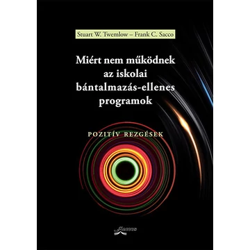 Miért nem működnek az iskolai bántalmazás-ellenes programok - Pozitív rezgések - Frank C. Sacco