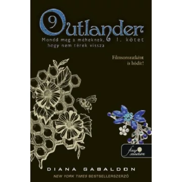 Outlander 9/1 - Mondd meg a méheknek, hogy nem térek vissza - puha kötés - Diana Gabaldon