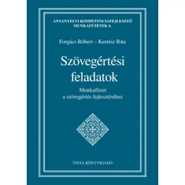 Szövegértési feladatok - Munkafüzet a szövegértés fejlesztéséhez - Kertész Rita