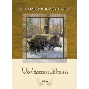 Vadászemlékeim - N. Nozdroviczky Lajos