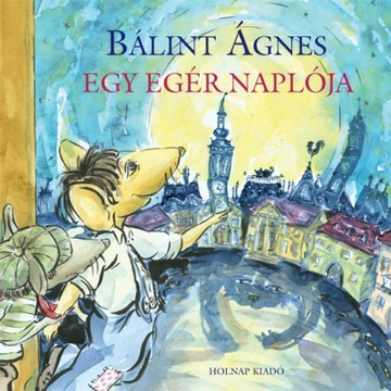 Egy egér naplója - Bálint Ágnes