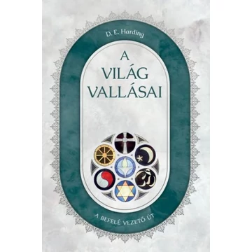 A világ vallásai - A befelé vezető út - Harding D. E.