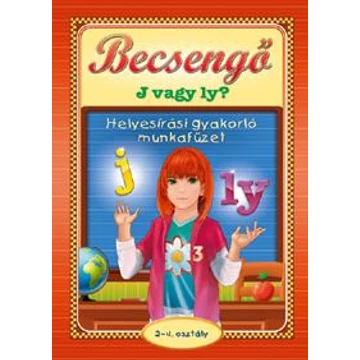 Becsengő - J vagy Ly? - Helyesírási gyakorló munkafüzet - 2-4. osztály