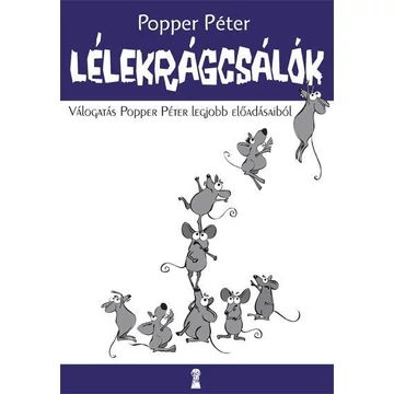 Lélekrágcsálók - Válogatás Popper Péter legjobb előadásaiból - Popper Péter