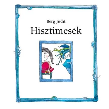 Hisztimesék - Berg Judit