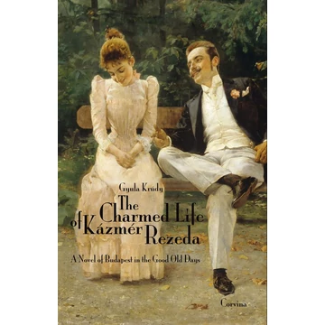 The Charmed Life of Kázmér Rezeda - A Novel of Budapest in the Good Old Days - Krúdy Gyula