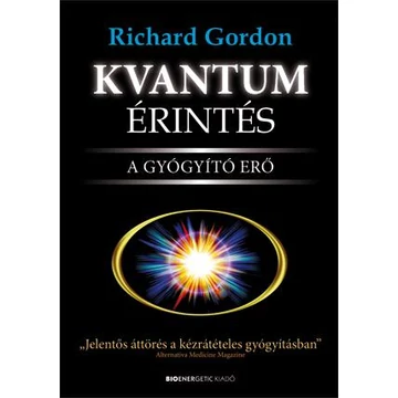 Kvantumérintés - A gyógyító erő - Richard A. Gordon