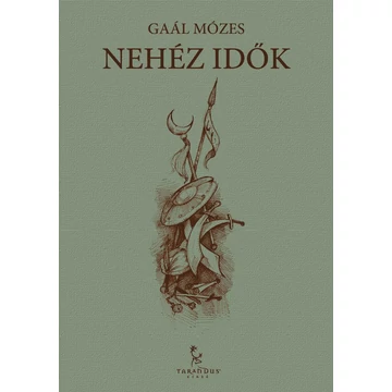 Nehéz idők - Gaál Mózes