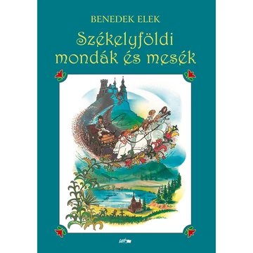 Székelyföldi mondák és mesék - Benedek Elek