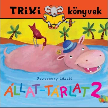 Állat-tárlat 2. - Trixi Könyvek - Devecsery László