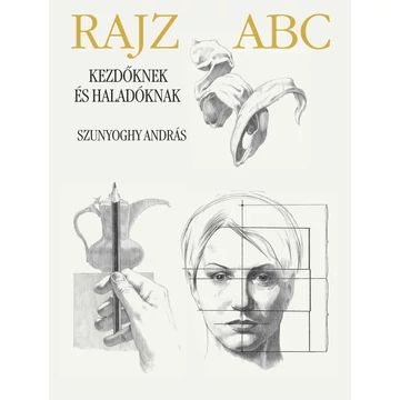 Rajz ABC kezdőknek és haladóknak - Szunyoghy András