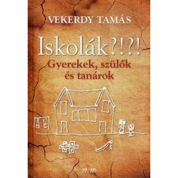 Iskolák?!?! - Gyerekek, szülők és tanárok - Vekerdy Tamás