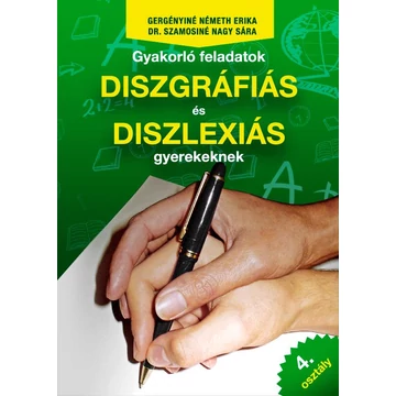 Gyakorló feladatok diszgráfiás és diszlexiás gyerekeknek 4. osztály - Gergényiné Németh Erika