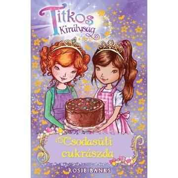 Titkos Királyság 8 . - Csodasüti cukrászda - Rosie Banks