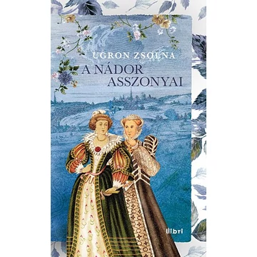 A nádor asszonyai - Ugron Zsolna