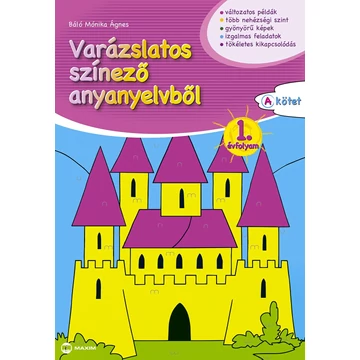 Varázslatos színező anyanyelvből 1. évfolyam A kötet - Báló Mónika