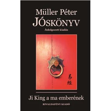 Jóskönyv - Ji King a ma emberének - Müller Péter