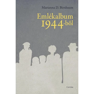 Emlékalbum 1944-ből - Marianna D. Birnbaum