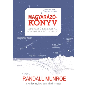 Magyarázókönyv - Egyszerű szavakkal bonyolult dolgokról - Randall Munroe