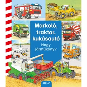 Markoló, traktor, kukásautó - Nagy járműkönyv - Daniela Prusse