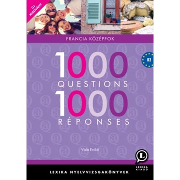 1000 Questions 1000 Réponses - Francia középfok - B2 - Vida Enikő