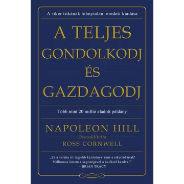 A teljes gondolkodj és gazdagodj - Napoleon Hill