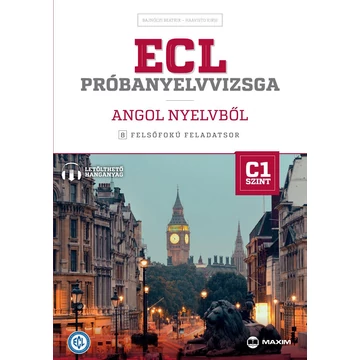 ECL próbanyelvvizsga angol nyelvből - 8 felsőfokú feladatsor  C1 szint (letölthető hanganyaggal) - Bajnóczi Beatrix