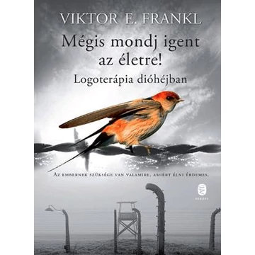 Mégis mondj Igent az életre! - Logoterápia dióhéjban - Viktor E. Frankl