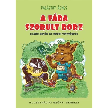 A fába szorult borz - Újabb mesék az erdei tisztásról - Palásthy Ágnes
