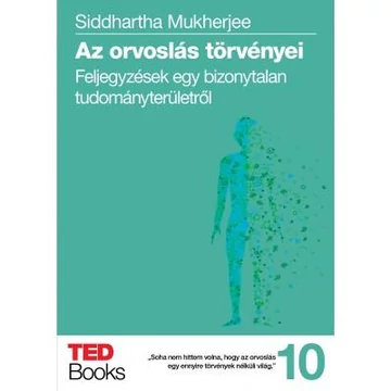 Az orvoslás törvényei - Feljegyzések egy bizonytalan tudományterületről - Siddhartha Mukherjee