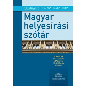 Magyar helyesírási szótár - A magyar helyesírás szabályai 12. kiadása szerint - Tóth Etelka