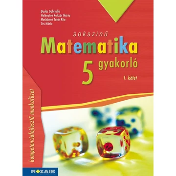 Sokszínű matematika gyakorló 5. - 1. kötet - (MS-2265U) - Dudás Gabriella