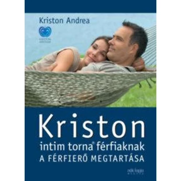 Kriston intim torna férfiaknak - A férfierő megtartása - 2. kiadás - Kriston Andrea