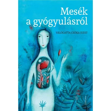 Mesék a gyógyulásról - Csóka Judit