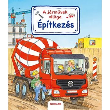 Építkezés - A járművek világa - Susanne Gernhäuser