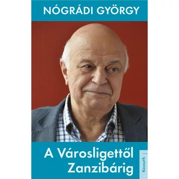 A Városligettől Zanzibárig - Nógrádi György