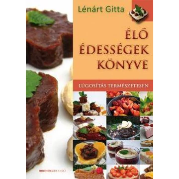 Élő édességek könyve - Lúgosítás természetesen - Lénárt Gitta