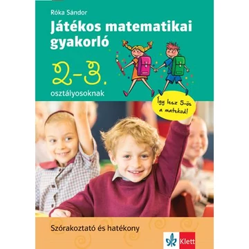 Játékos matematikai gyakorló 2. és 3. osztályosoknak - Róka Sándor