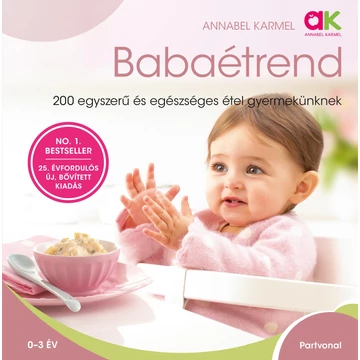 Babaétrend - 200 egyszerű és egészséges étel gyermekünknek - Annabel Karmel