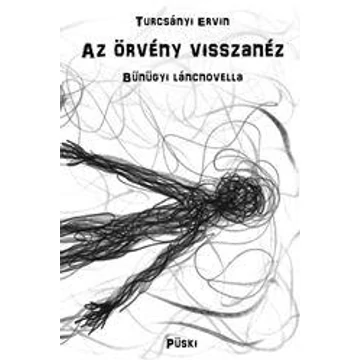 Az örvény visszanéz - Bűnügyi láncnovella - Turcsányi Ervin