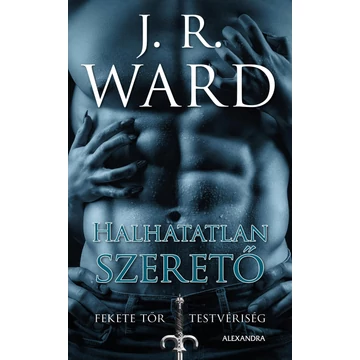 Halhatatlan szerető - Fekete Tőr Testvériség 8. - J. R. Ward