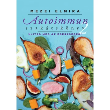 Autoimmun szakácskönyv 2. - Újítsd meg az egészséged! - Mezei Elmira