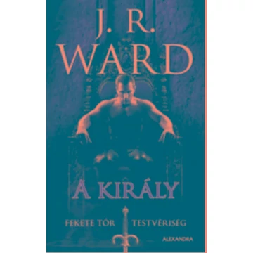 A király - Fekete Tőr Testvériség 12. - J. R. Ward