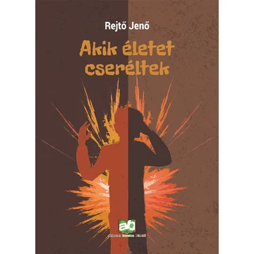 Akik életet cseréltek - Rejtő Jenő