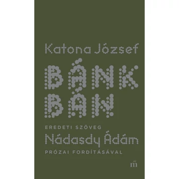 Bánk bán - eredeti szöveg Nádasdy Ádám prózai fordításával - Katona József