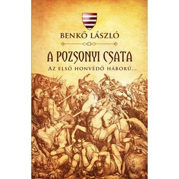 A pozsonyi csata - Az első honvédő háború... - Benkő László