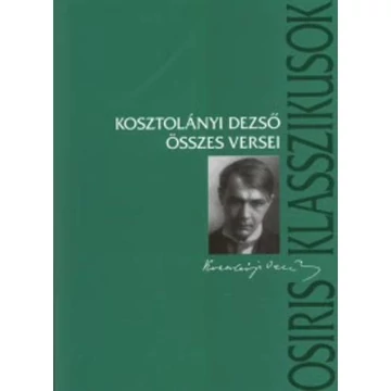 Kosztolányi Dezső összes versei - Kosztolányi Dezső