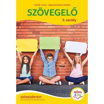 Szövegelő 5. osztály - Szövegértést fejlesztő gyakorlatok - Kómár Anita