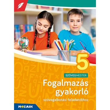 Fogalmazás gyakorló 5. osztály - Szövegalkotási feladatokhoz (MS-2381U) - Terhesné Rozik Edit