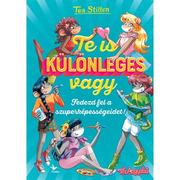 Te is különleges vagy - Fedezd fel a szuperképességeidet! - Tea Stilton